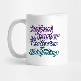 Cardboard Hoarder And Collector Of Shiny Things Mug